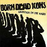 Born Dead Icons : Salvation on the Knees